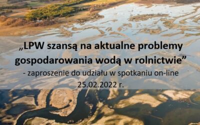 „LPW szansą na aktualne problemy gospodarowania wodą w rolnictwie ” – spotkanie on-line w ramach operacji  „Podlaskie Partnerstwa Wodne”