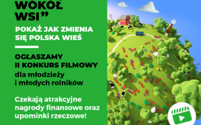 Weź udział w II ogólnopolskim konkursie filmowym „Świat się kręci wokół wsi”!