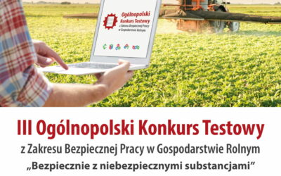 III Ogólnopolski Konkurs Testowy z Zakresu Bezpiecznej Pracy w Gospodarstwie Rolnym „Bezpiecznie z Niebezpiecznymi Substancjami”
