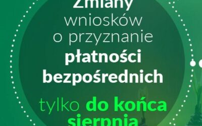 Zmiany wniosków o przyznanie płatności bezpośrednich możliwe tylko do końca sierpnia