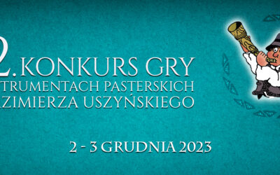 Zaproszenie na 42. Konkurs Gry na Instrumentach Pasterskich im. Kazimierza Uszyńskiego